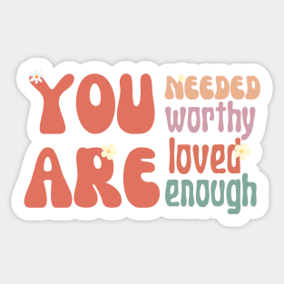 Youre Worthy You Are Loved - motivation quotes Sticker